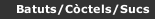 Batuts/Còctels/Sucs