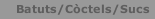 Batuts/Còctels/Sucs